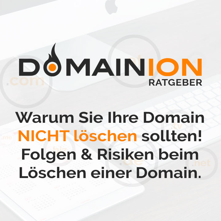 Domain löschen und warum man eine Löschung vermeiden sollte